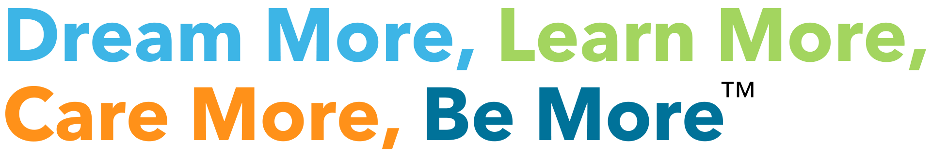 Dream More, Learn More, Care More, Be More